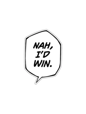 nah i'd win_listing_comicsense Nah I'd Win Sticker