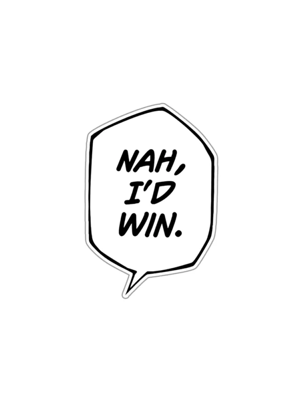 nah i'd win_listing_comicsense Nah I'd Win Sticker